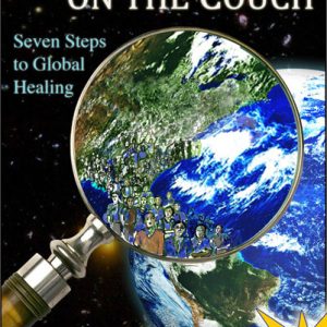 Our Culture On the Couch, Seven Steps to Global Healing